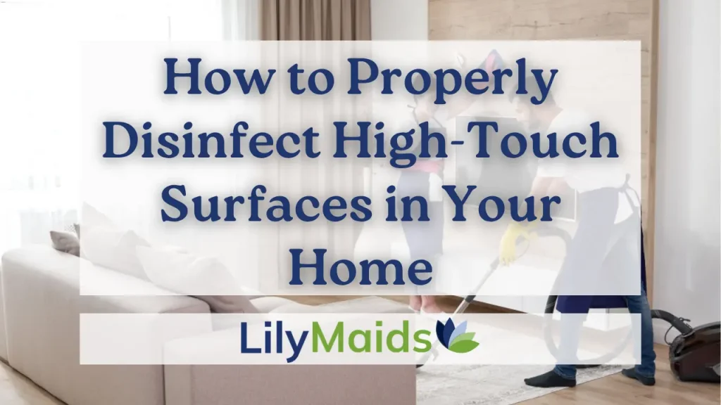 How to Properly Disinfect High-Touch Surfaces in Your Home
