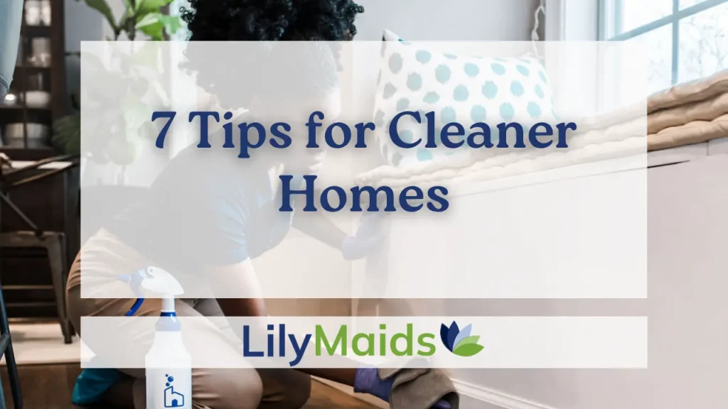 7 Tips for Cleaner Homes
