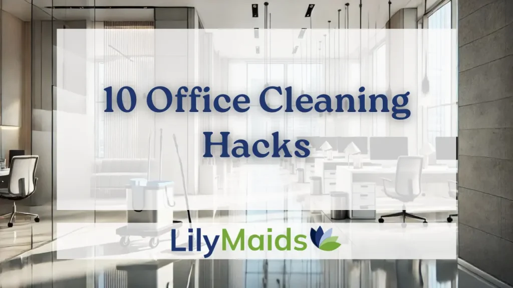 10 Office Cleaning Hacks