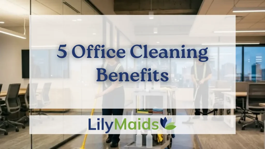 5 Office Cleaning Benefits