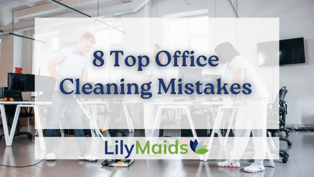 8 Top Office Cleaning Mistakes