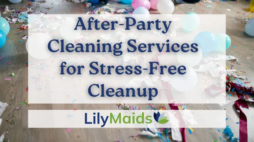 After-Party Cleaning Services for Stress-Free Clean up