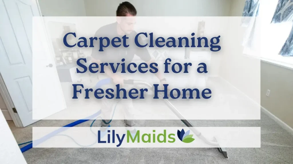 Carpet Cleaning Services for a Fresher Home
