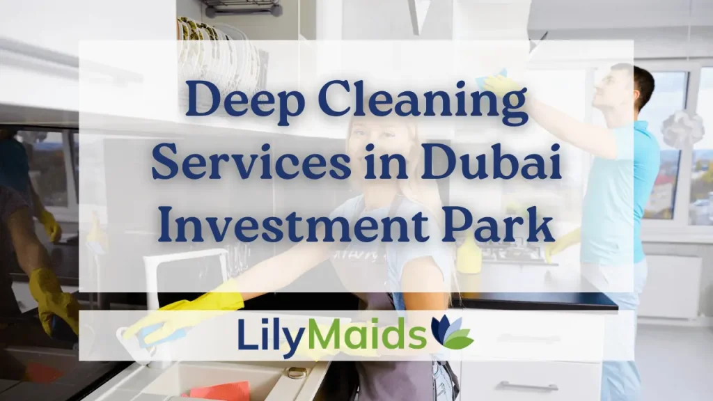 Deep Cleaning Services in Dubai Investment Park