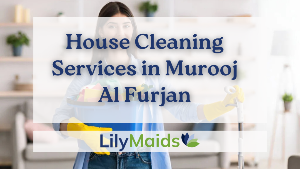 House Cleaning Services in Murooj Al Furjan