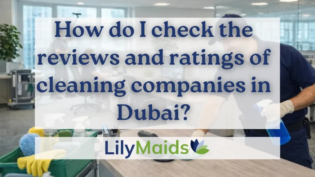 How to Check the Reviews and Ratings of Cleaning Companies in Dubai