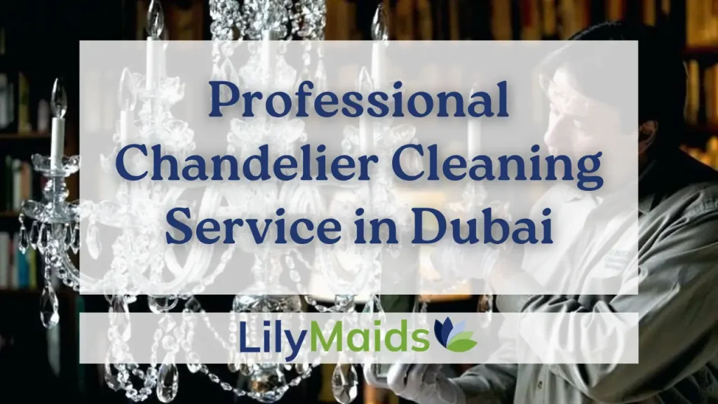 Professional Chandelier Cleaning Service in Dubai