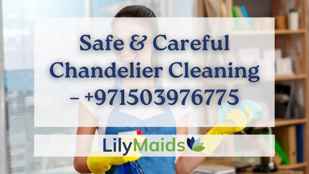 Safe & Careful Chandelier Cleaning – +971503976775